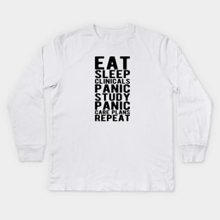 Nurse - Eat sleep clinicals panic study panic care plans repeat Kids Long Sleeve T-Shirt